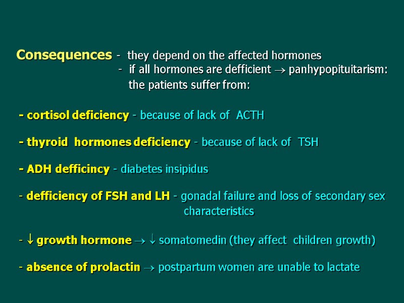 Consequences -  they depend on the affected hormones     
